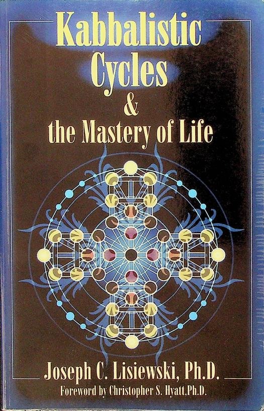 Lisiewski, Joseph C. - Kabbalistic Cycles and the Mastery of Life