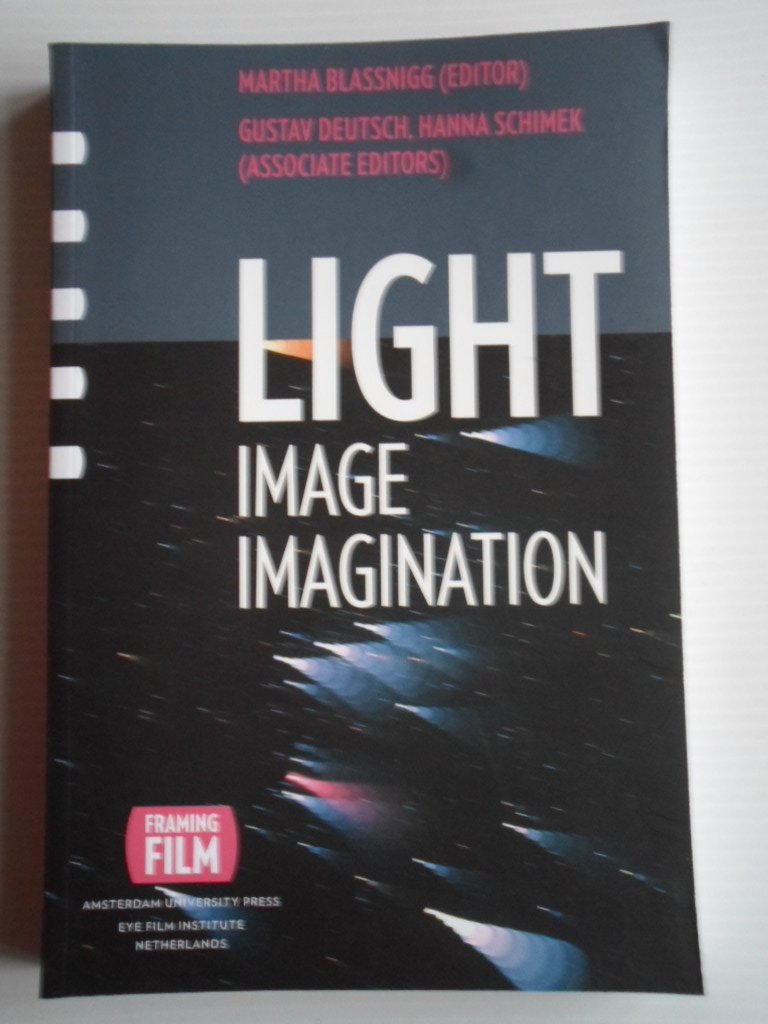 Blassnigg, Martha [editor], Gustav Deutdch, Hanna Schimek [associate editors] - Light, Image Imagination