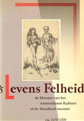 Filedt Kok, J.P. - 's LEVENS FELHEID - de Meester van het Amsterdamse Kabinet of de Hausbuch-meester