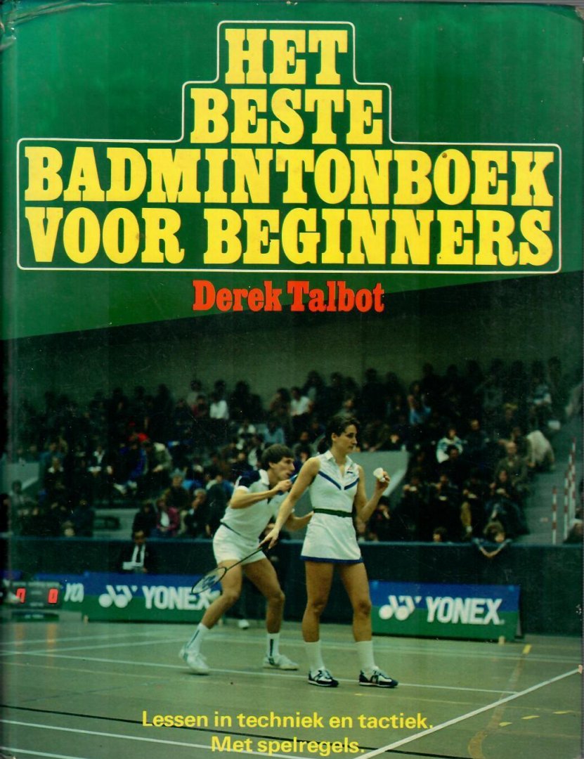 Talbot, Derek - Het beste badmintonboek voor beginners