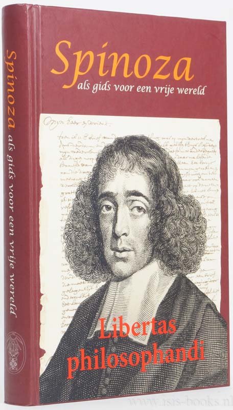 SPINOZA, B. DE, HEERTUM, C. VAN, (RED.) - Libertas philosophandi. Spinoza als gids voor een vrije wereld.