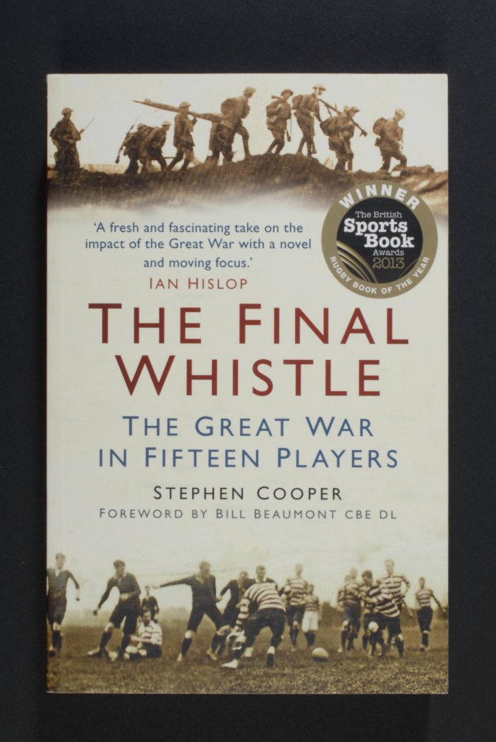 Stephen COOPER - The Final Whistle. The Great War in Fifteen Players.