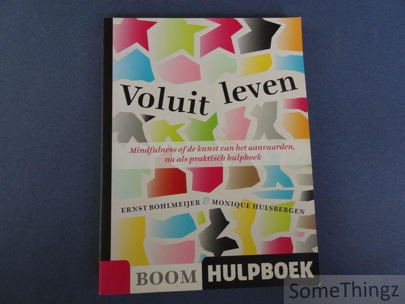 Ernst Bohlmeijer, Monique Hulsbergen. - Voluit leven. Mindfulness of de kunst van het aanvaarden. [met CD]