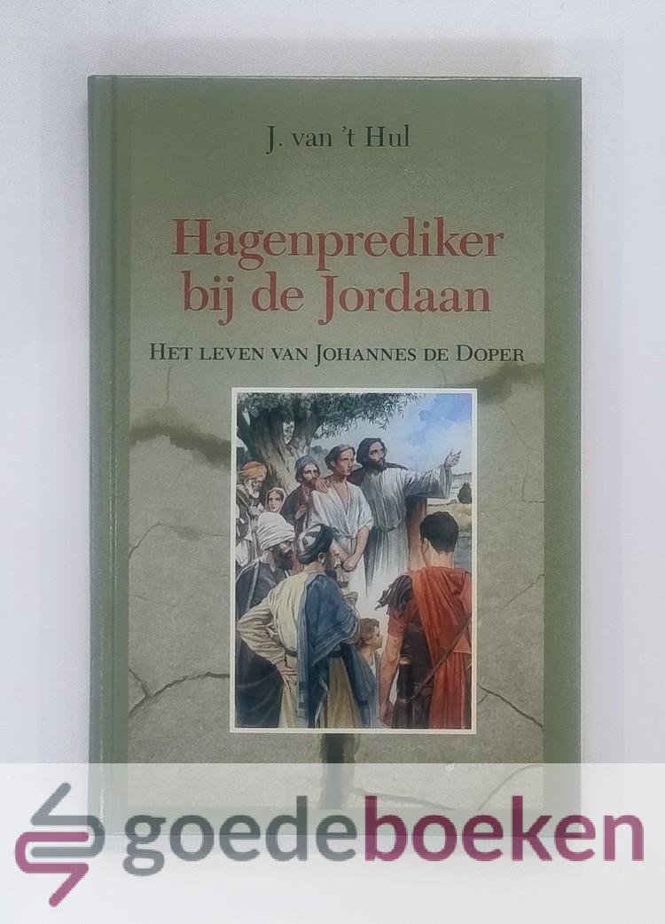 Hul, J. van t - Hagenprediker bij de Jordaan --- Het leven van Johannes de Doper