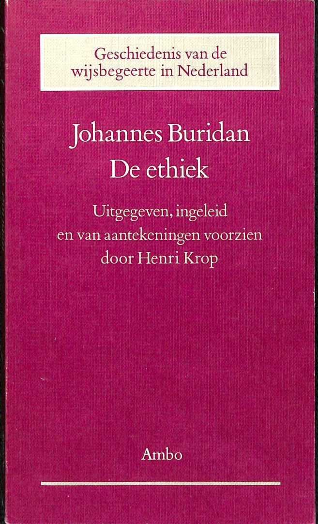 Buridan, Johannes / Krop, Henri - Geschiedenis wijsbegeerte Nederland 2: Johannes Buridan - De ethiek