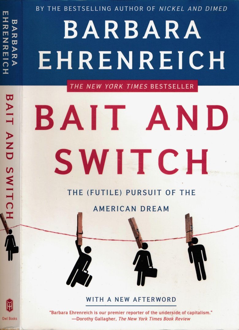 Ehrenreich, Barbara. - Bait and switch: The (futile) pursuit of The American Dream.