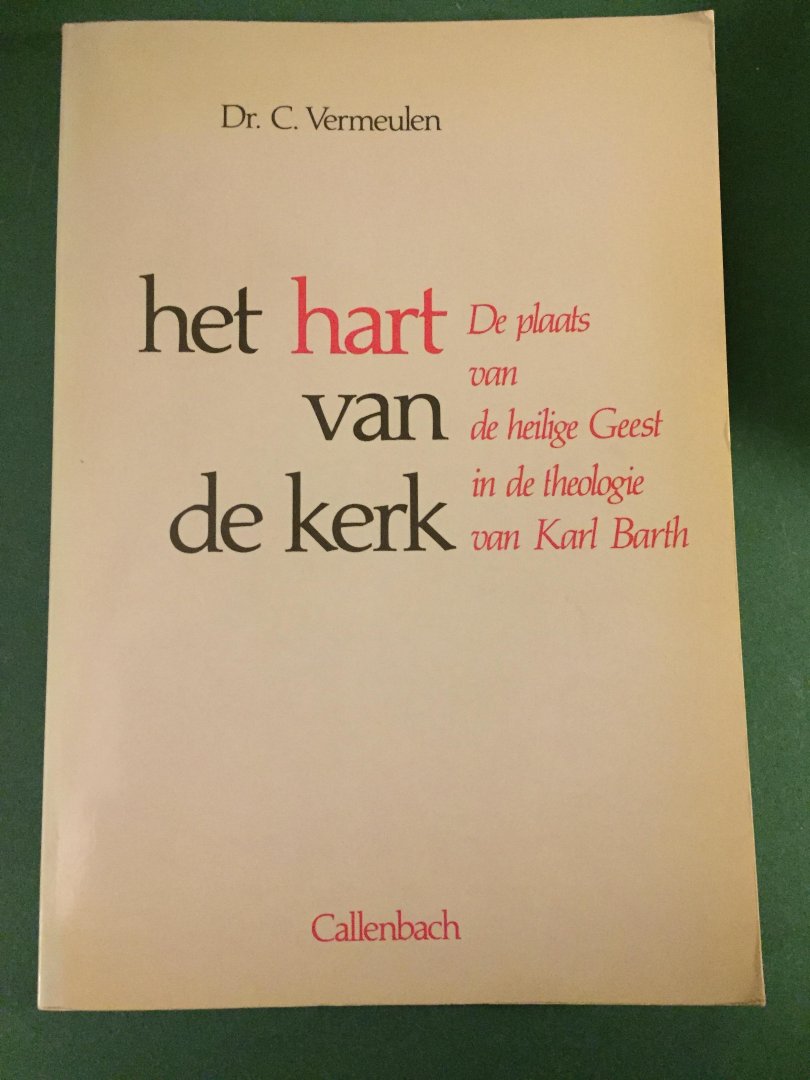 Vermeulen, Dr. C. - Het hart van de kerk - De plaats van de heilige Geest in de theologie van Karl Barth
