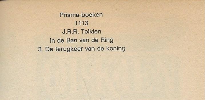 Tolkien, J.R.R.John Ronald Reuel Tolkien werd geboren op 3 januari 1892 te Bloemfontein, Zuid-Afrika. - In de ban van de ring Deel 3 De terugkeer van de Koning