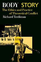 Terdiman, Richard. - Body and story : the ethics and practice of theoretical conflict