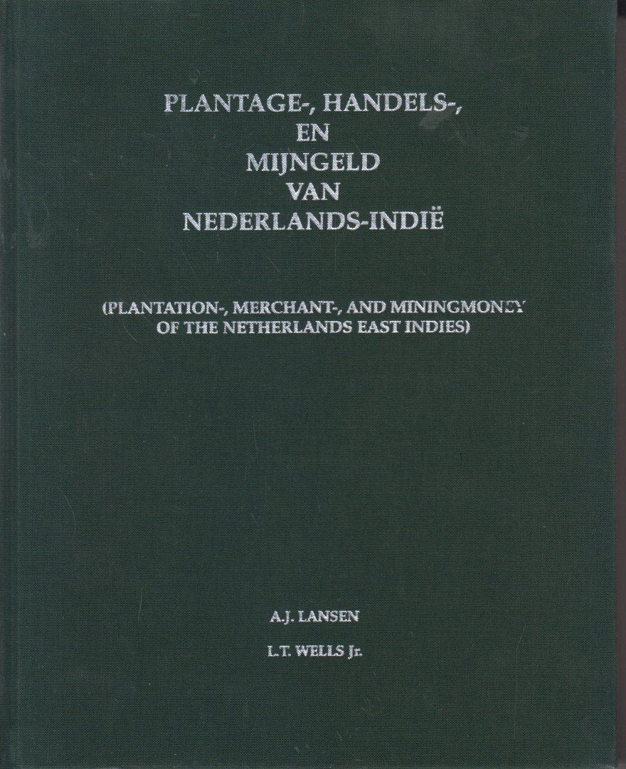 Lansen, A.J. & L.T. Wells jr. - Plantage-, handels- en mijngeld van Nederlands-Indie