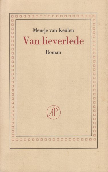 Keulen  (Pseudoniem van Francina van der Steen - Den Haag, 10 juni 1946), Mensje van - Van lieverlede - Roman