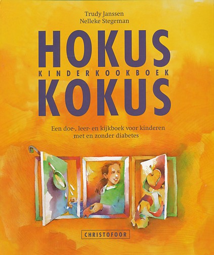 Janssen, Trudy / Stegeman, Nelleke - Hokus Kokus kinderkookboek. Een doe-, leer- en kijkboek voor kinderen met en zonder diabetes.