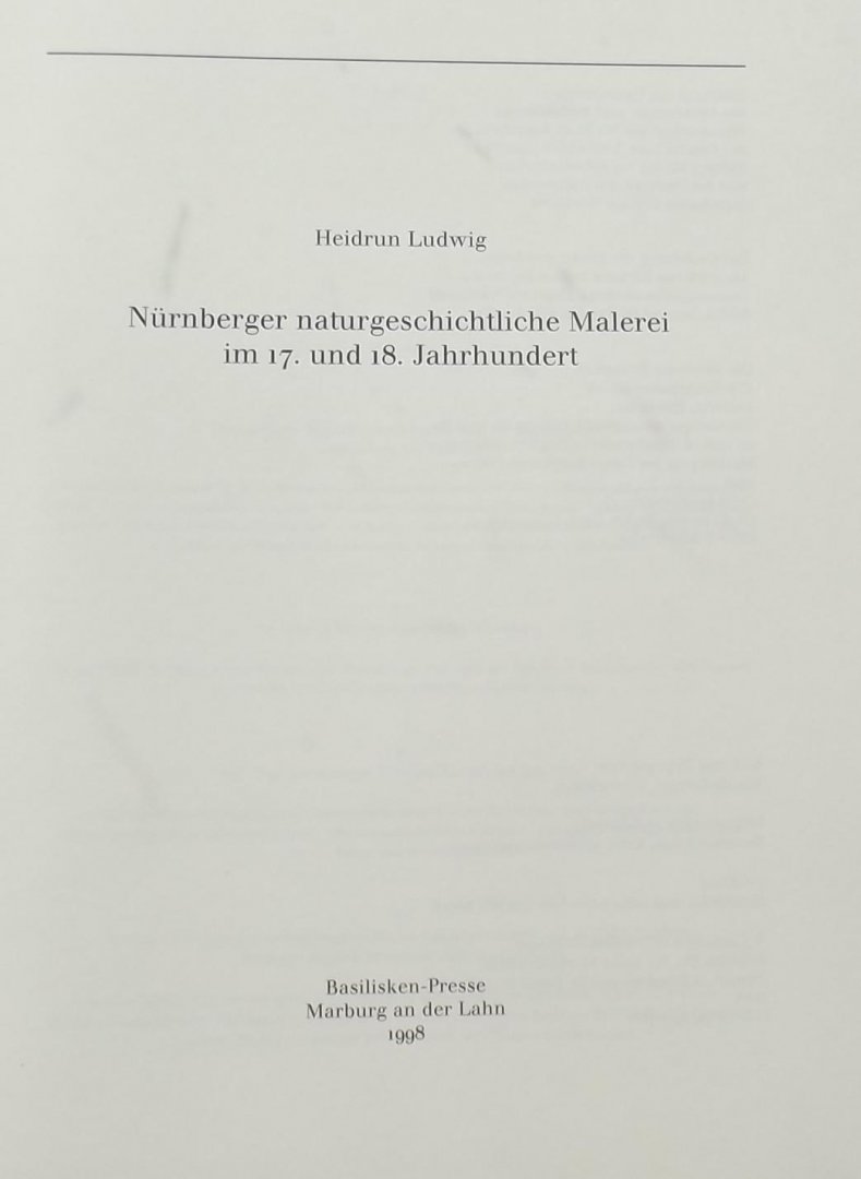 Heidrun Ludwig - Nürnberger naturgeschichtliche Malerei im 17. und 18. Jahrhundert.