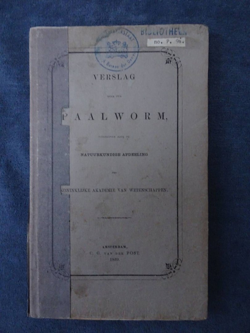 Natuurkundige Afdeeling der Koninklijke Akademie van Wetenschappen. - Verslag over den Paalworm.