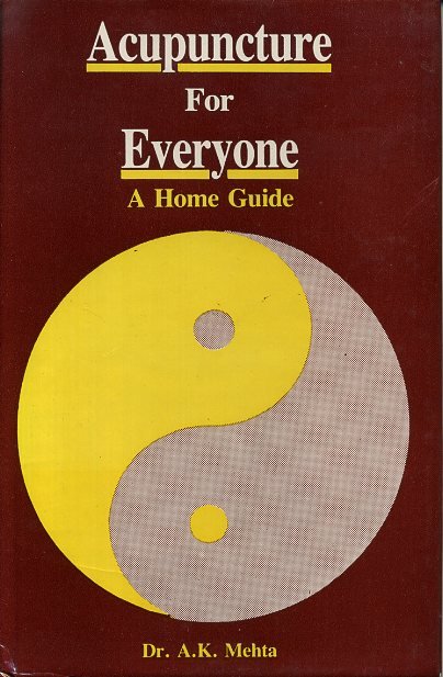 Mehta, A. K. - Acupuncture for Everyone: A Home Guide.