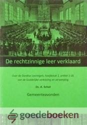 Schot, Ds. A. - De rechtzinnige leer verklaard *nieuw* --- Over de Dordtse Leerregels, hoofdstuk 1, artikel 1-18, van de Goddelijke verkiezing en verwerping
