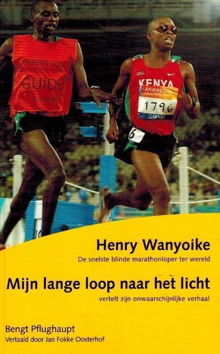 BENGT PLUGHAUPT - Mijn lange loop naar het licht -Henry Wanyoike, de snelste marathonloper ter wereld