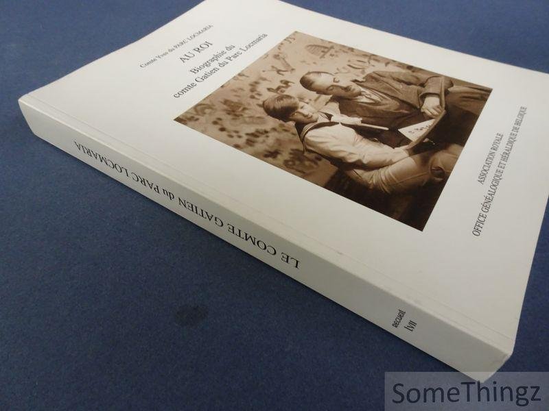 du Parc Locmaria, Yves. - Au roi: biographie du comte Gatien du Parc Locmaria.