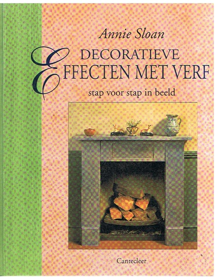 Sloan, Annie - Decoratieve effecten met verf - stap voor stap in beeld