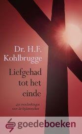 Kohlbrugge, Dr. H.F. - Liefgehad tot het einde *nieuw* --- 49 overdenkingen voor de lijdensweken
