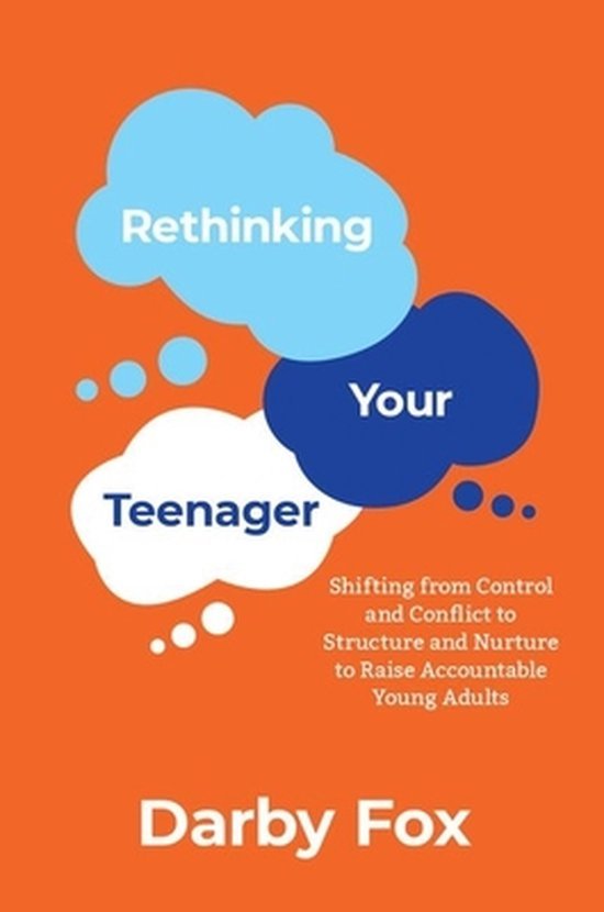 Fox, Darby (Child and Adolescent Family Therapist - Rethinking Your Teenager