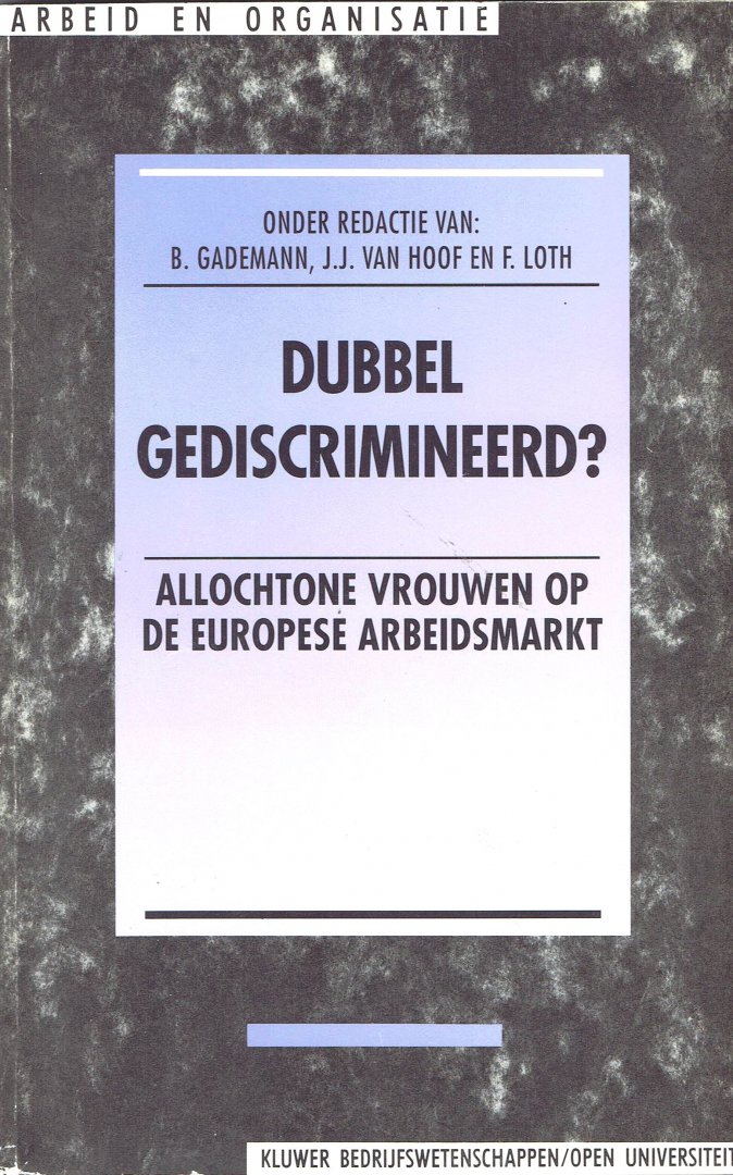 B. Gademann, J.J. van Hoof en F. Loth - Dubbel gediscrimineerd? Allochtone vrouwen op de Europese arbeidsmarkt