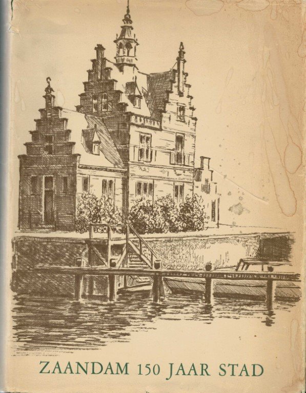Verkade, M.a./ Groesbeek, J.w. / Hart, S. / Mars, F. - Zaandam 150 jaar stad, 1811-1962. Bijdrage tot de ontwikkelingsgeschiedenis van de stad.