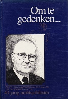 Mallan, Ds. F. - OM TE GEDENKEN...