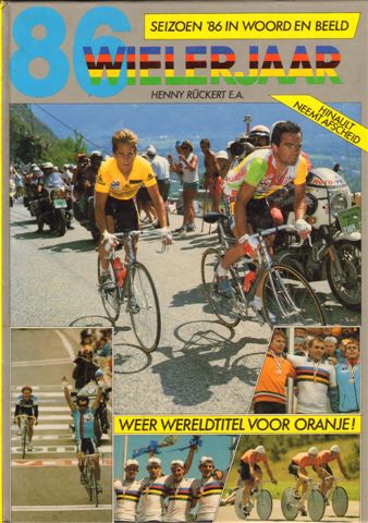 Rückert, Henny e.a. - Wielerjaar 86, Seizoen 1986 in woord en beeld, o.a. Hinault neemt afscheid, Weer wereldtitel voor Oranje, 143 pag. hardcover