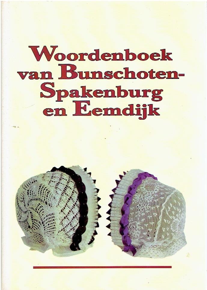 NAGEL, M. & M.W. HARTOG [Red.] - Woordenboek van Bunschoten-Spakenburg en Eemdijk. [Tweede druk].