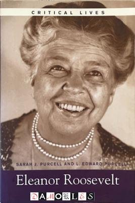 Sarah J. Purcell, L. Edward Purcell - The life and work of Eleanor Roosevelt
