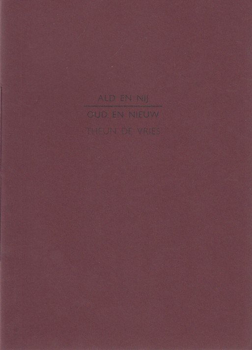 Vries, Theun de - Ald en nij / Oud en nieuw.