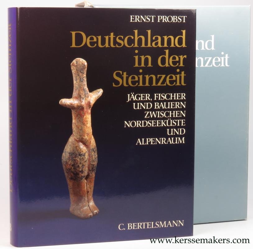 Probst, Ernst. - Deutschland in der Steinzeit. Jäger, Fischer und Bauern zwischen Nordseeküste und Alpenraum.