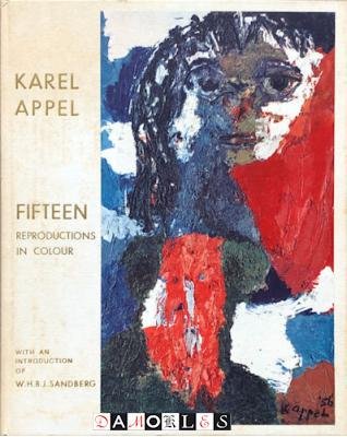 Karel Appel, W.H.B.J. Sandberg - Karel Appel Fifteen reproductions in colour