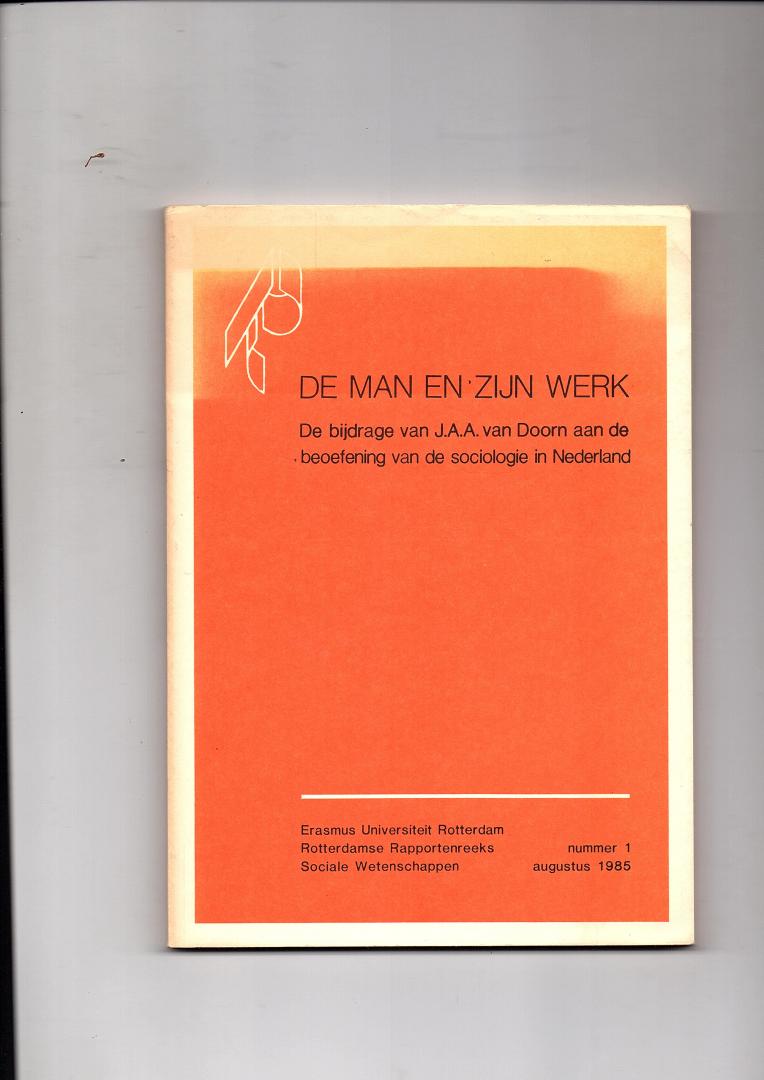 Ellemers, Prof. Dr. J.E. e.a. - De man en zijn werk. De bijdrage van J.A.A. van Doorn aan de beoefening van de sociologie in Nederland. Met systematische bibliografie.