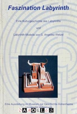 U. Fellmeth, K. Quast - Faszination Labyrinth. Eine Kulturgeschichte des Labyrinths und Labyrinth-Modelle von G. Angelika Wetzel