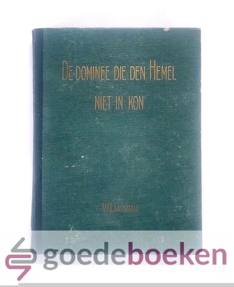 Laatsman, W. - De dominee die de hemel niet in kon