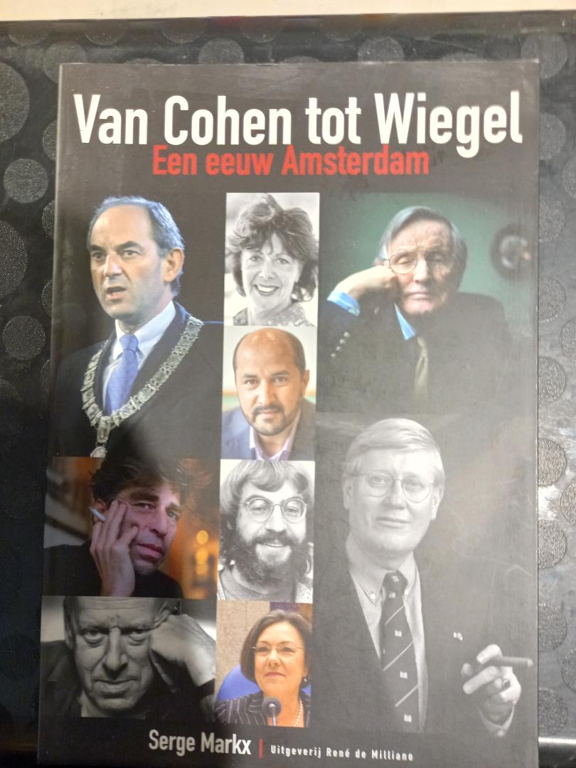 Markx, Serge - Van Cohen tot Wiegel. Een eeuw Amsterdam.