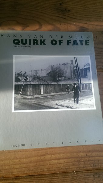 Meer, Hans van der - Quirk of fate  (photographs)