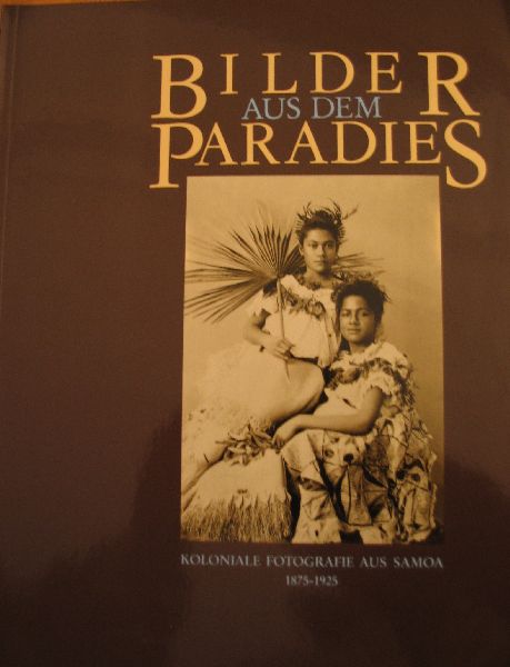 ENGELHARD & MESENHOELLER - Bilder aus dem Paradies  Koloniale Fotografie aus Samoa, 1875-1925