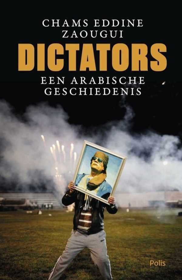 ZAOUGUI Chams Eddine - Dictators - Een Arabische geschiedenis