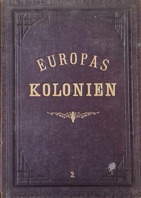 ROSTOFCHNY Hermann - Europas Kolonien. Das Kongogebiet und seine Nachbarländer. Mit 109 Abbildungen und 5 Karten