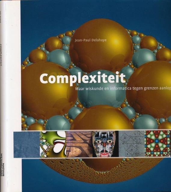 Delahaye, Jean-Paul. - Complexiteit: Waar wiskunde en informatica tegen grenzen aanlopen.