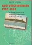 Verbeek, J. R - Kustversterkingen 1900 - 1940. De planning, constructie en bewapening van Nederlandse kustforten en batterijen
