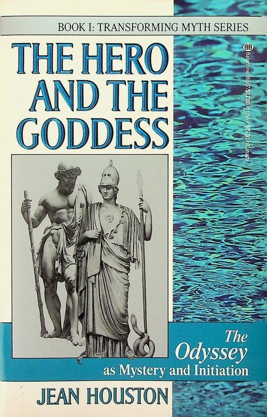 Houston, Jean - The Hero and the Goddess. The Odysseys as Mystery and Initiation