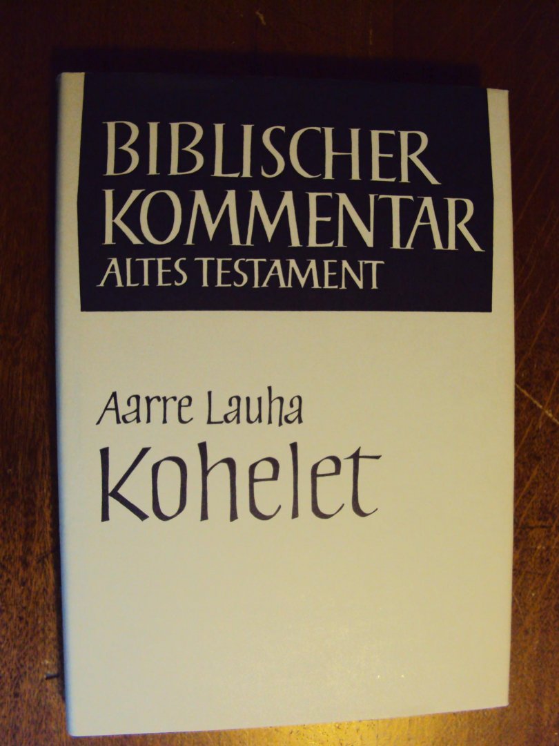 Lauha, Aarre - Kohelet (Biblischer Kommentar Altes Testament, Band XIX)