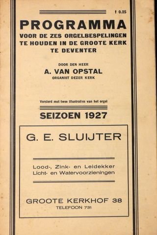 Opstal, Arie van: - [Programmheft] Programma voor de zes orgelbespelingen te houden in de Groote Kerk te Deventer. Seizoen 1927. Versierd met illustraties van het orgel