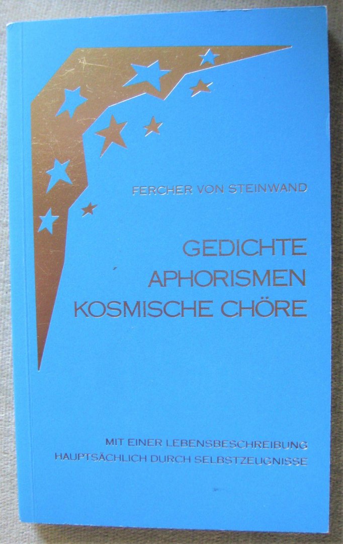 Steinwand, Fercher von  -  Steinwand, F. von - Gedichte Aphorismen  kosmische Chöre