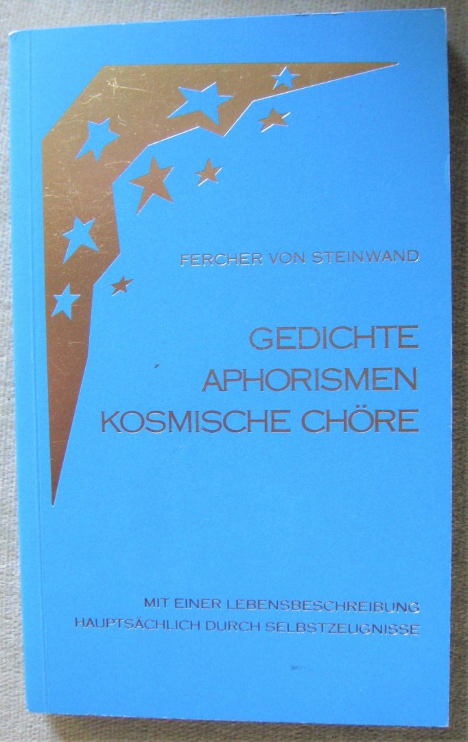 Steinwand, Fercher von  -  Steinwand, F. von - Gedichte Aphorismen  kosmische Chöre