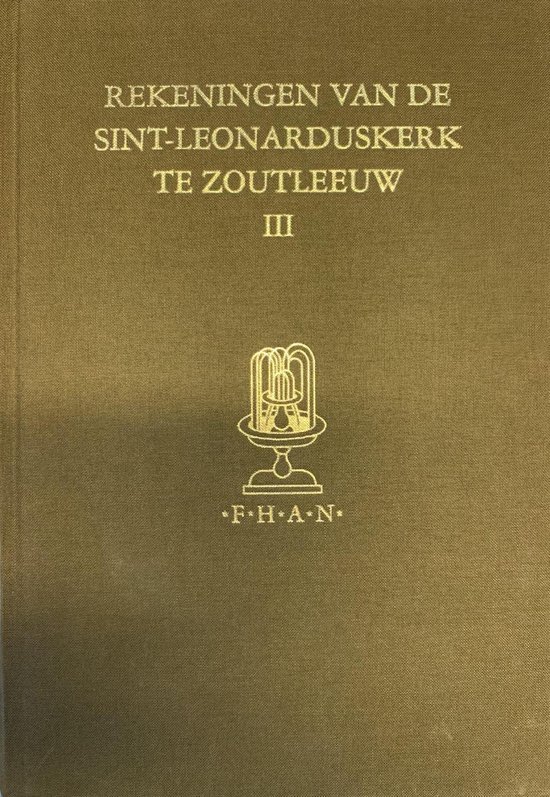 Vanheeswyck - Fontes Historiae Artis Neerlandicae- Rekeningen van de kerkfabriek van de Sint-Leonarduskerk van Zoutleeuw (1405, 1452-1599)